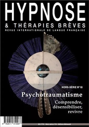 Commandez le Hors-Série 18 de la Revue Hypnose & Thérapies Brèves sur le Psychotraumatisme
